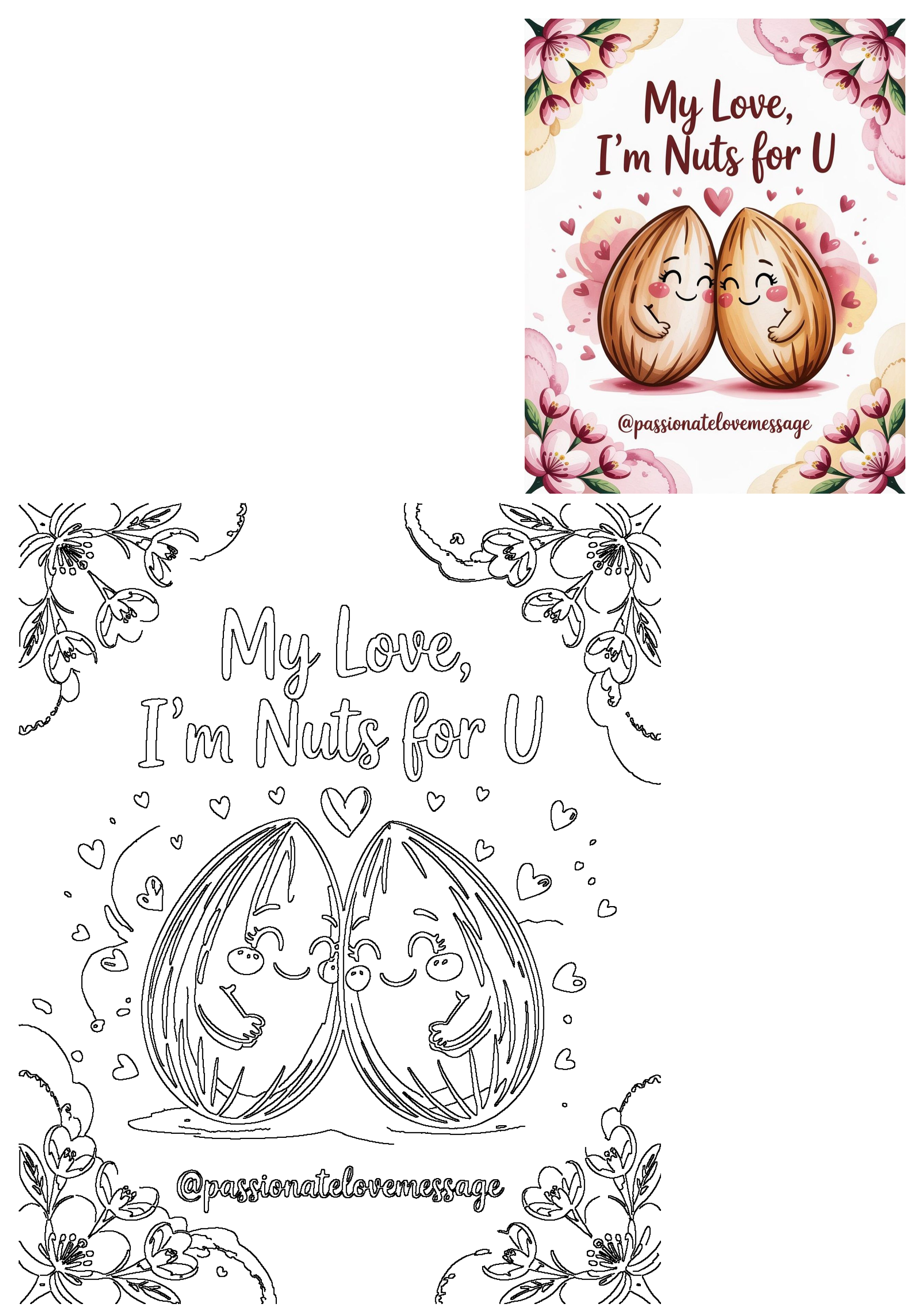 A cute 'My Love, I'm Nuts for U' Valentine's illustration featuring two smiling almonds amidst hearts & flowers, with a bonus coloring page outline.