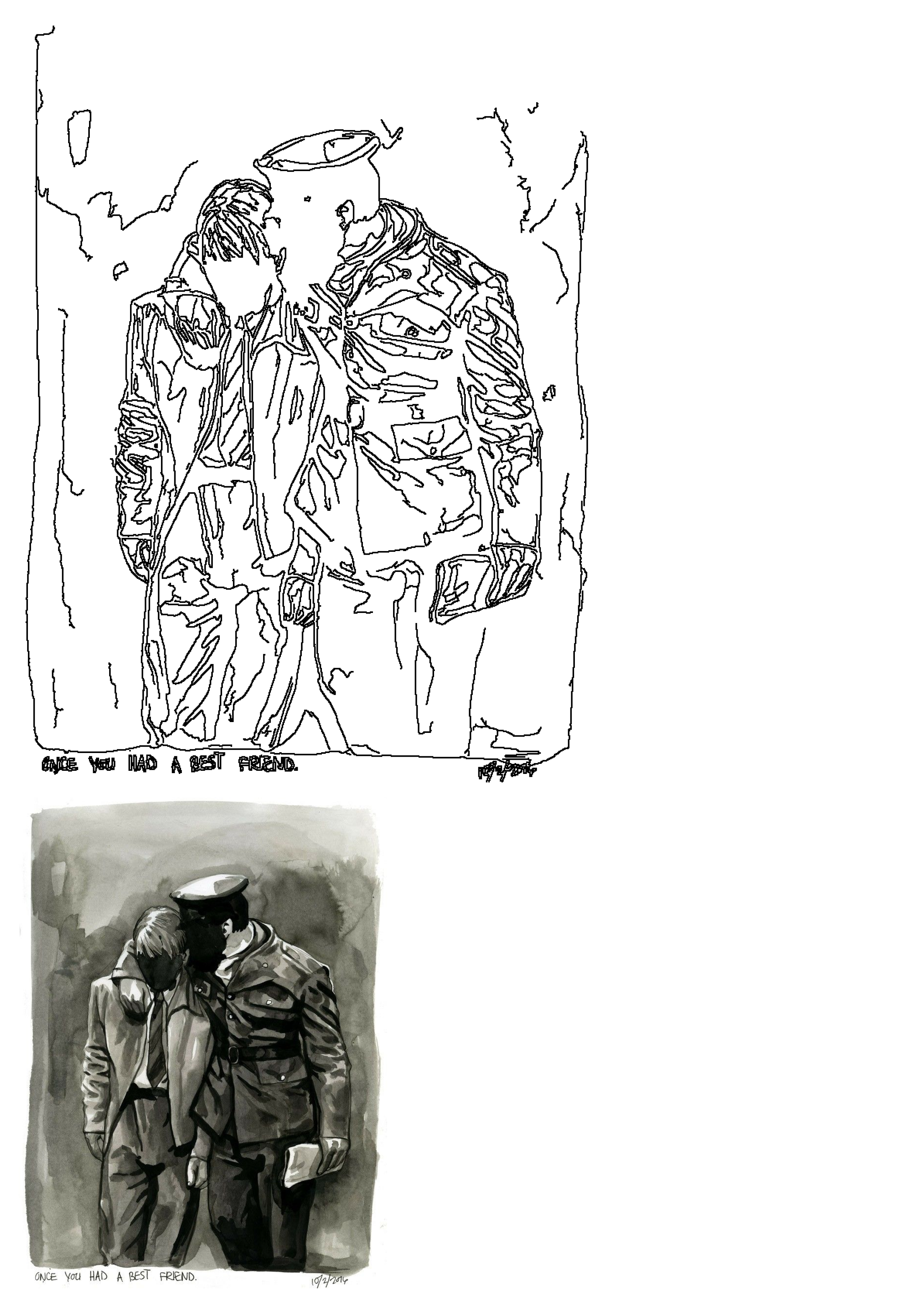 A poignant black and white ink drawing and watercolor depicting a man in uniform supporting a friend, with the text 'Once You Had A Best Friend'.