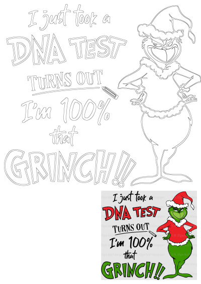 Outline of the Grinch with a funny DNA test quote: 'I just took a DNA test turns out I'm 100% that Grinch!!!' Ideal for Christmas and holiday projects.