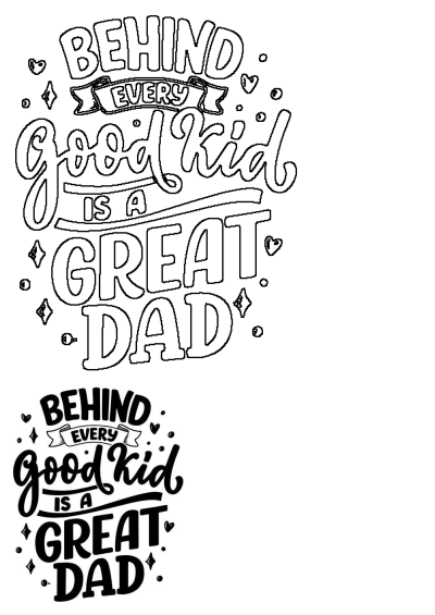 Behind Every Good Kid Is A Great Dad Quote. Hand-lettered typography design featuring hearts and stars, in both outline and solid black styles.