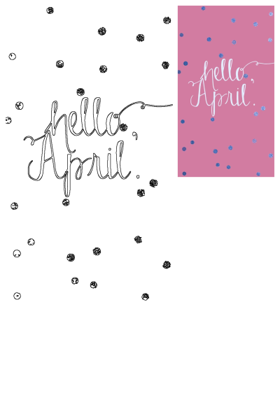 Hello April cursive text on a pink background with blue and white confetti, alongside a black outline version with dots on white.