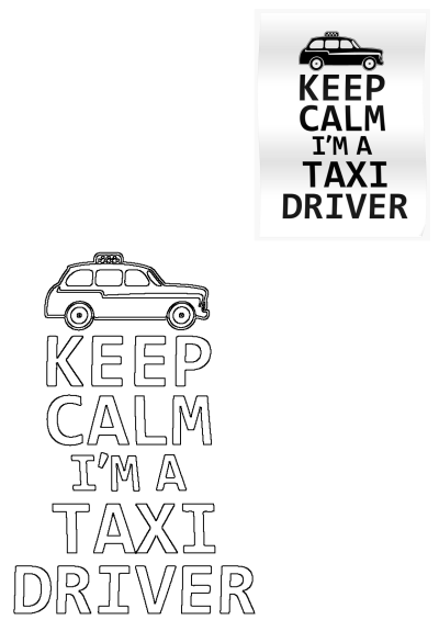 Black and white 'Keep Calm I'm a Taxi Driver' poster featuring a classic taxi cab silhouette, reflecting taxi humor. An outline version is also included.