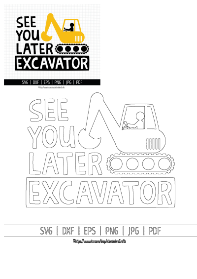 Funny 'See You Later Excavator' SVG cut file, featuring a yellow digger. Perfect for kids' construction-themed crafts, apparel, and decor.