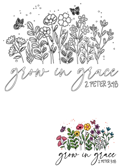 Digital illustration featuring a black and white outline of flowers and butterflies with 'Grow in Grace 2 Peter 3:18' alongside a smaller, vibrant colored version.