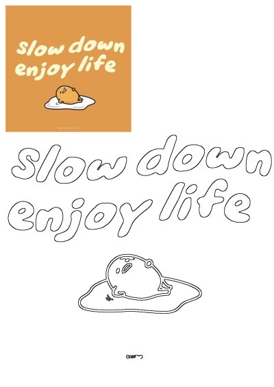 Gudetama 'Slow down enjoy life' poster showing the lazy egg yolk character. Includes both the vibrant design and a printable coloring outline.