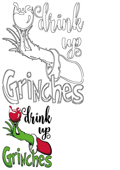 A festive Grinch-inspired design featuring a green hand holding a wine glass with red liquid, and the text 'Drink Up Grinches' for holiday celebration.