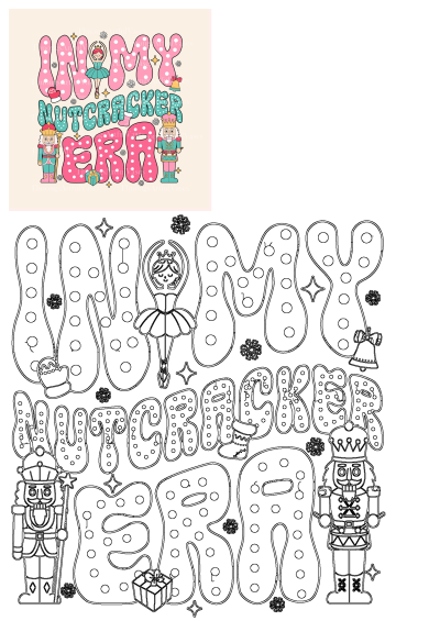 A vibrant 'IN MY NUTCRACKER ERA' design featuring a ballerina, nutcracker soldiers, and festive elements for holiday decor or creative coloring.