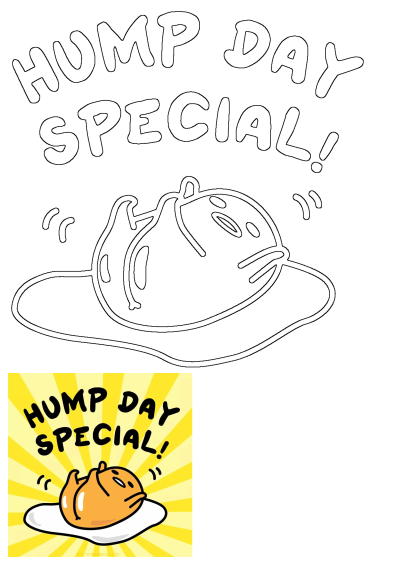 A black and white outline image of Gudetama the lazy egg lying on an egg white with 'HUMP DAY SPECIAL!' text.