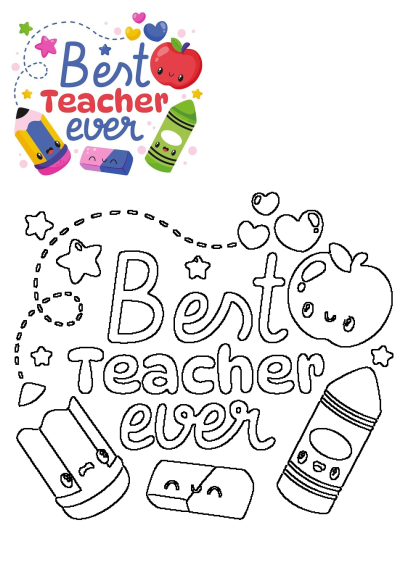 Vibrant 'Best Teacher ever' design with cute school supplies: smiling apple, pencil, crayon, eraser. Also includes an outline for coloring.