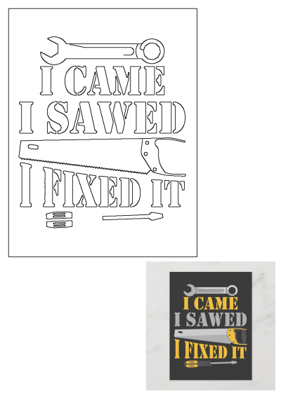 A motivational poster design featuring the phrase 'I Came I Sawed I Fixed It' with illustrations of a wrench, hand saw, and screwdriver.